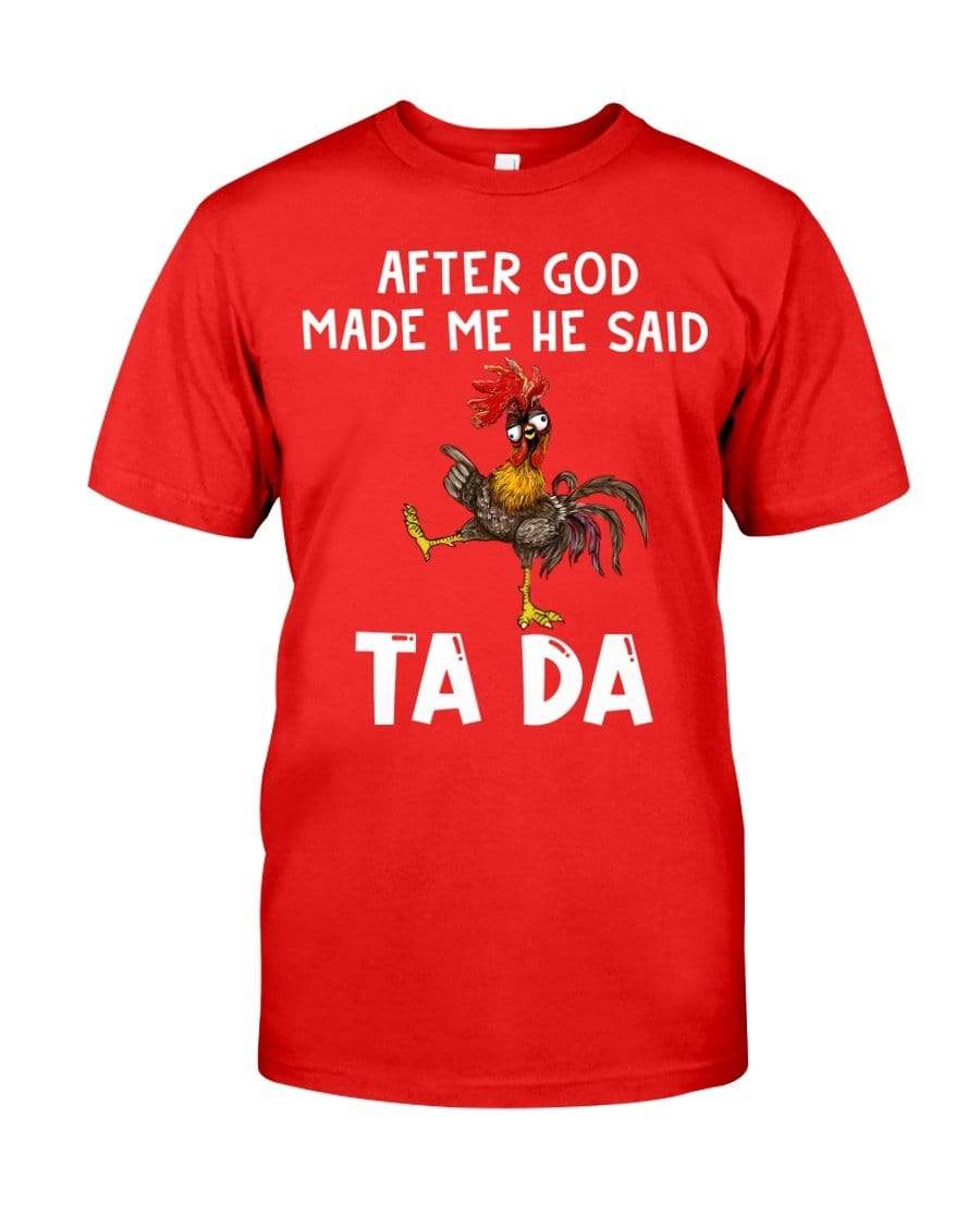Classic Tee - After God Made Me, He Said TA DA!