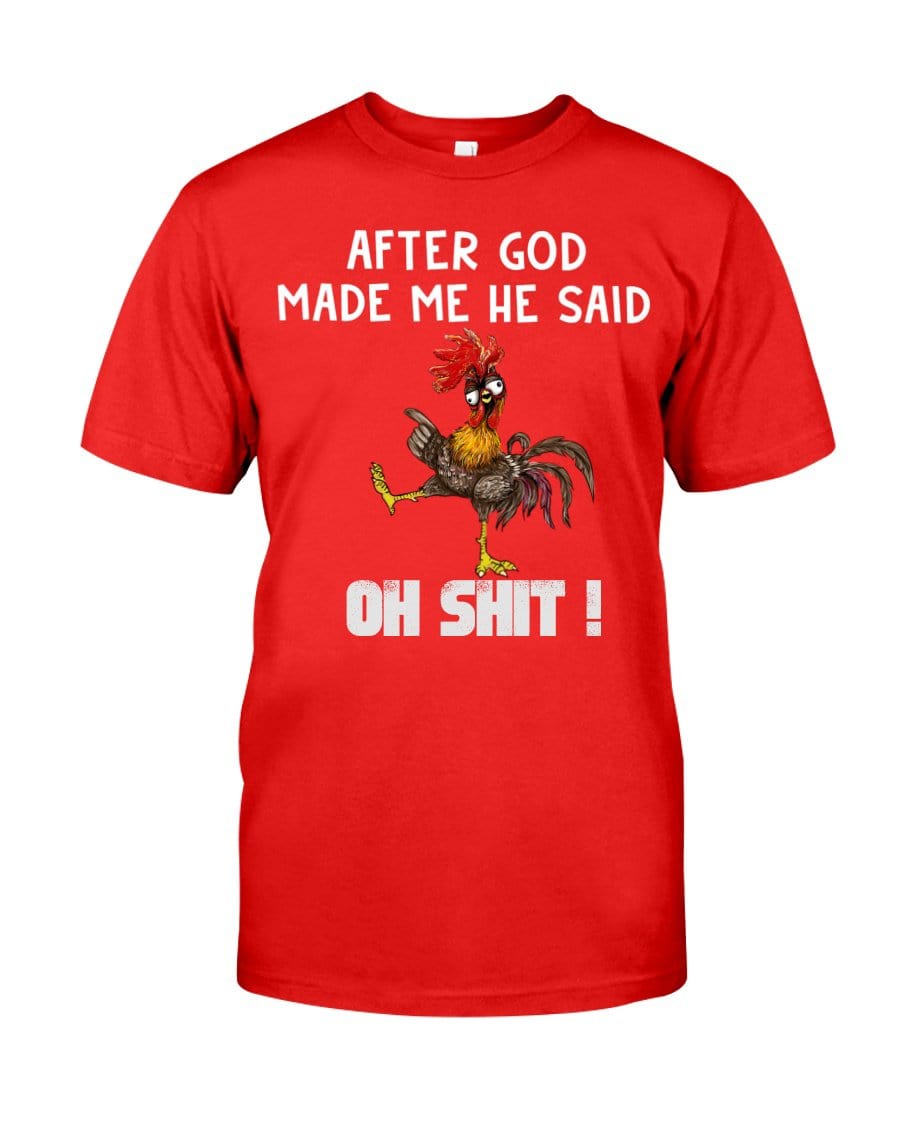 Classic Tee - After God Made Me, He Said OH SHIT!