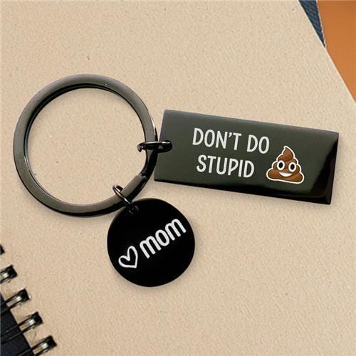 Don't Do Stupid Shit From Mom - Keychain