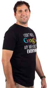 I Don't Need Google, My Wife Knows Everything - Classic T-Shirt